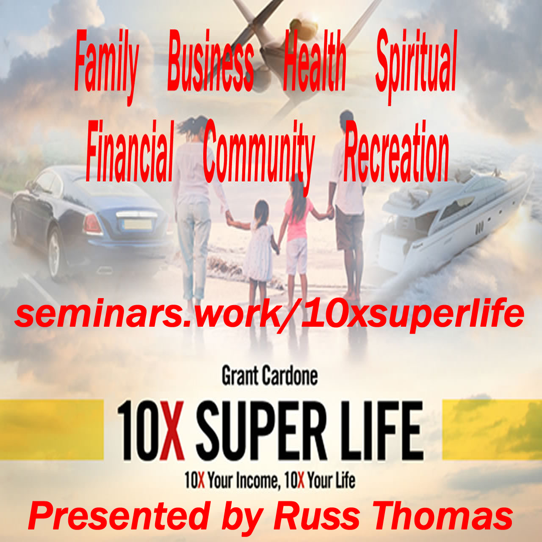 The 10X Super Life revolves around 7 aspects:  Income, Business, Health, Spiritual, Financial, Community, Recreation.  Russ teaches what the Super Life is, why you might not have it now, but how you can get it!